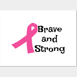 Brave and Strong - Breast Cancer Awareness Pink Cancer Ribbon Support Posters and Art